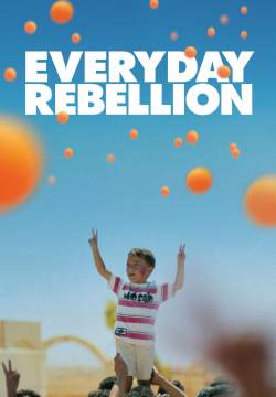 Everyday Rebellion - L’arte di cambiare il mondo (2013)