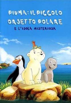 Piuma il Piccolo Orsetto Polare e l'Isola Misteriosa (2005)