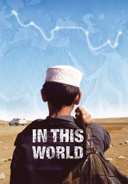 In This World - Cose di questo mondo (2002)