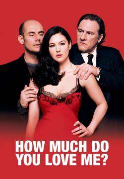 Combien tu m'aimes ? - Per sesso o per amore? (2005)