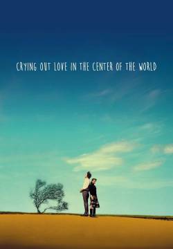 Crying out love in the center of the world - Gridare Amore dal centro del mondo (2004)