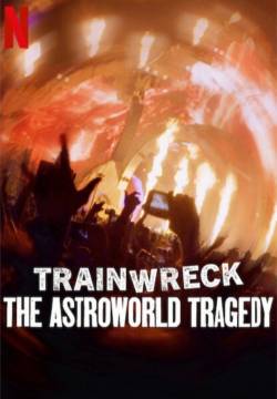 Trainwreck: The Astroworld Tragedy - La Tragedia Dell'Astroworld Festival (2025)